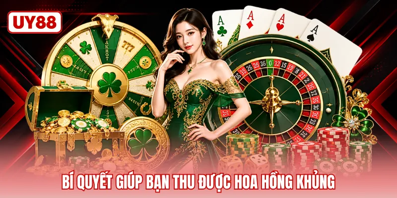 Bí quyết giúp bạn thu được hoa hồng khủng
