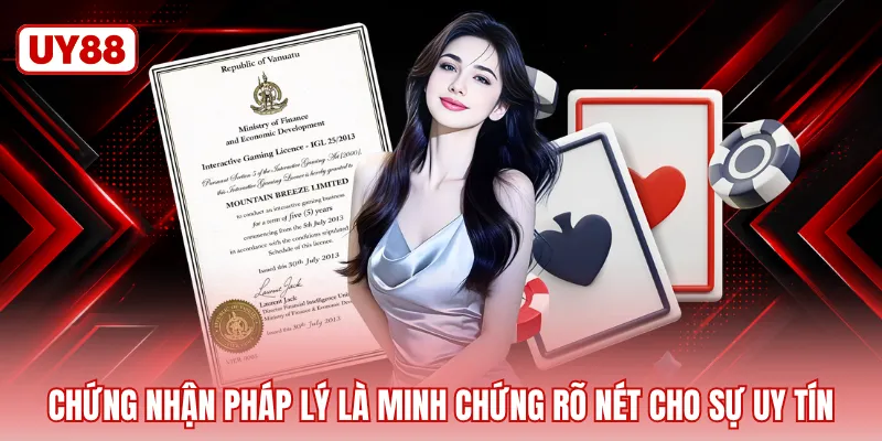 Chứng nhận pháp lý là minh chứng rõ nét cho sự uy tín 